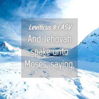 Picture 04 - Leviticus 8:1 ASV - And Jehovah spake unto Moses, - Bible Verse Picture