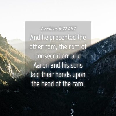 Picture 04 - Leviticus 8:22 ASV - And he presented the other ram, the ram of - Bible Verse Picture