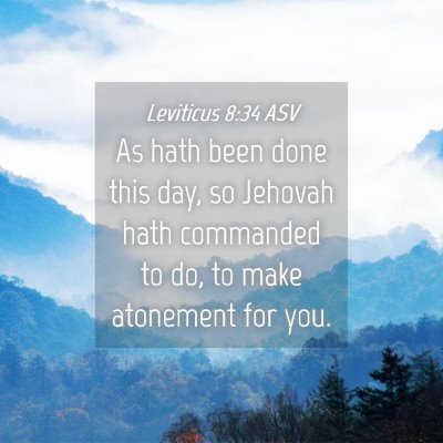 Picture 04 - Leviticus 8:34 ASV - As hath been done this day, so Jehovah hath - Bible Verse Picture