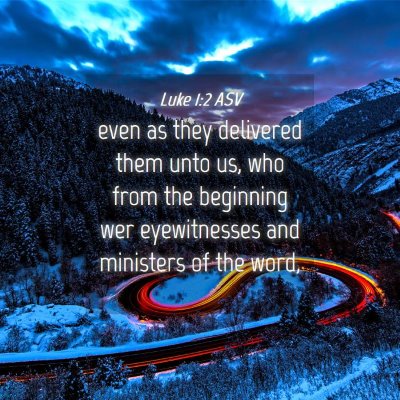 Picture 04 - Luke 1:2 ASV - even as they delivered them unto us, who from the - Bible Verse Picture