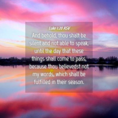 Picture 04 - Luke 1:20 ASV - And behold, thou shalt be silent and not able to - Bible Verse Picture