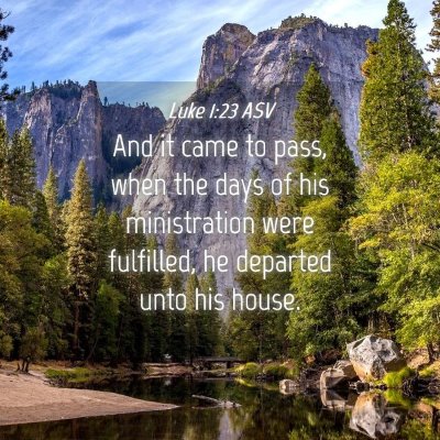 Picture 04 - Luke 1:23 ASV - And it came to pass, when the days of his - Bible Verse Picture