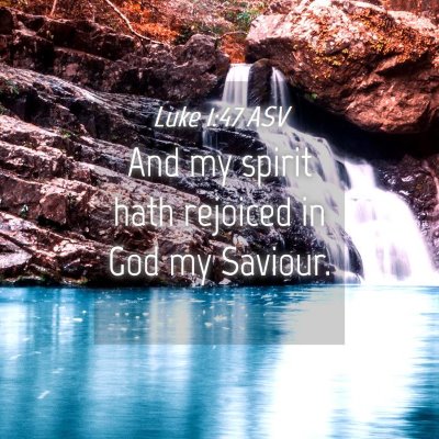 Picture 04 - Luke 1:47 ASV - And my spirit hath rejoiced in God my - Bible Verse Picture