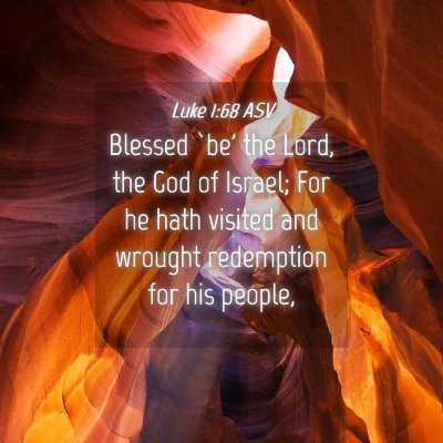 Picture 04 - Luke 1:68 ASV - Blessed `be' the Lord, the God of Israel; For he - Bible Verse Picture