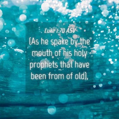 Picture 04 - Luke 1:70 ASV - (As he spake by the mouth of his holy prophets - Bible Verse Picture