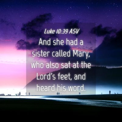 Picture 04 - Luke 10:39 ASV - And she had a sister called Mary, who also sat at - Bible Verse Picture