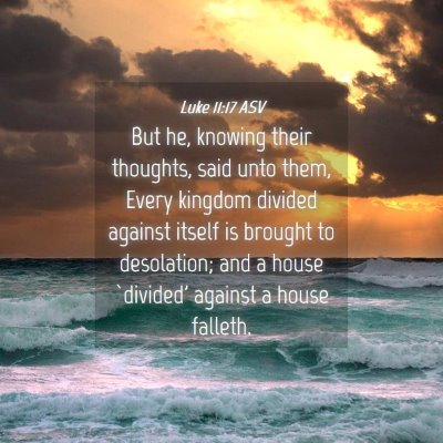 Picture 04 - Luke 11:17 ASV - But he, knowing their thoughts, said unto them, - Bible Verse Picture