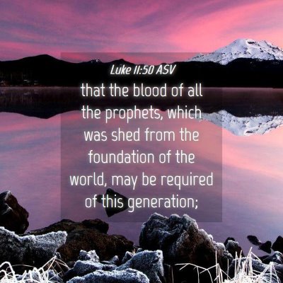Picture 04 - Luke 11:50 ASV - that the blood of all the prophets, which was - Bible Verse Picture