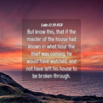 Picture 04 - Luke 12:39 ASV - But know this, that if the master of the house - Bible Verse Picture