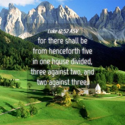 Picture 04 - Luke 12:52 ASV - for there shall be from henceforth five in one - Bible Verse Picture