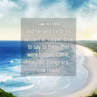 Picture 04 - Luke 14:17 ASV - and he sent forth his servant at supper time to - Bible Verse Picture