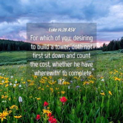 Picture 04 - Luke 14:28 ASV - For which of you, desiring to build a tower, doth - Bible Verse Picture