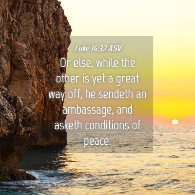 Picture 04 - Luke 14:32 ASV - Or else, while the other is yet a great way off, - Bible Verse Picture