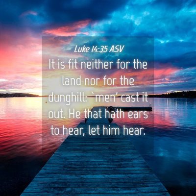 Picture 04 - Luke 14:35 ASV - It is fit neither for the land nor for the - Bible Verse Picture