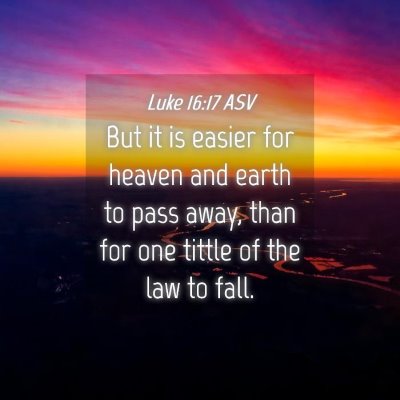 Picture 04 - Luke 16:17 ASV - But it is easier for heaven and earth to pass - Bible Verse Picture