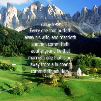 Picture 04 - Luke 16:18 ASV - Every one that putteth away his wife, and - Bible Verse Picture