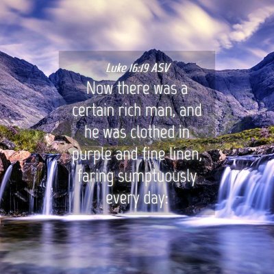 Picture 04 - Luke 16:19 ASV - Now there was a certain rich man, and he was - Bible Verse Picture