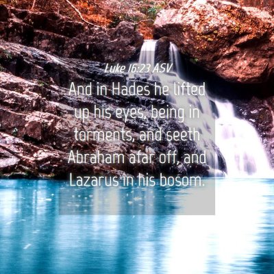 Picture 04 - Luke 16:23 ASV - And in Hades he lifted up his eyes, being in - Bible Verse Picture