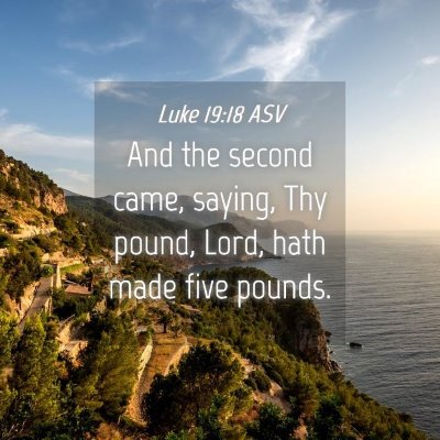 Picture 04 - Luke 19:18 ASV - And the second came, saying, Thy pound, Lord, - Bible Verse Picture