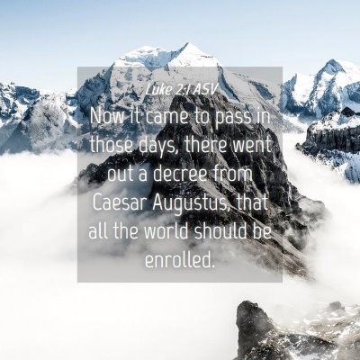 Picture 04 - Luke 2:1 ASV - Now it came to pass in those days, there went out - Bible Verse Picture