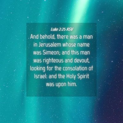 Picture 04 - Luke 2:25 ASV - And behold, there was a man in Jerusalem whose - Bible Verse Picture