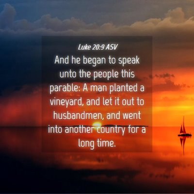 Picture 04 - Luke 20:9 ASV - And he began to speak unto the people this - Bible Verse Picture