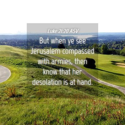 Picture 04 - Luke 21:20 ASV - But when ye see Jerusalem compassed with armies, - Bible Verse Picture