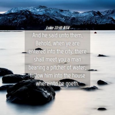 Picture 04 - Luke 22:10 ASV - And he said unto them, Behold, when ye are - Bible Verse Picture