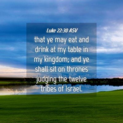 Picture 04 - Luke 22:30 ASV - that ye may eat and drink at my table in my - Bible Verse Picture
