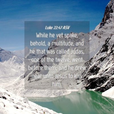 Picture 04 - Luke 22:47 ASV - While he yet spake, behold, a multitude, and he - Bible Verse Picture