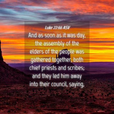 Picture 04 - Luke 22:66 ASV - And as soon as it was day, the assembly of the - Bible Verse Picture
