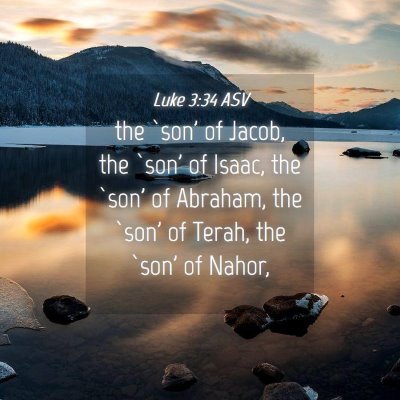 Picture 04 - Luke 3:34 ASV - the `son' of Jacob, the `son' of Isaac, the `son' - Bible Verse Picture