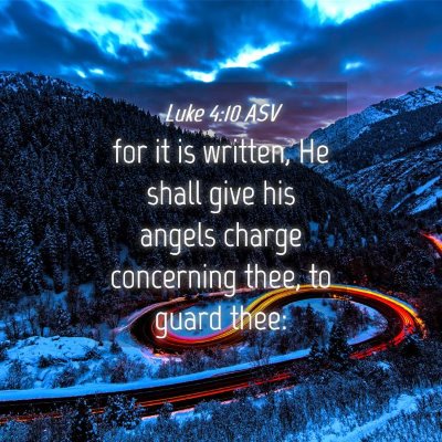Picture 04 - Luke 4:10 ASV - for it is written, He shall give his angels - Bible Verse Picture