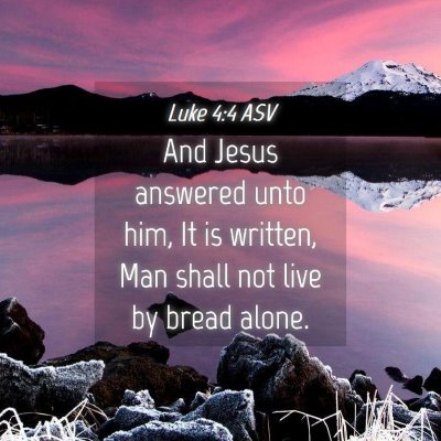 Picture 04 - Luke 4:4 ASV - And Jesus answered unto him, It is written, Man - Bible Verse Picture