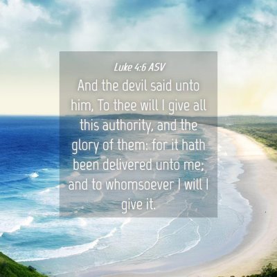 Picture 04 - Luke 4:6 ASV - And the devil said unto him, To thee will I give - Bible Verse Picture
