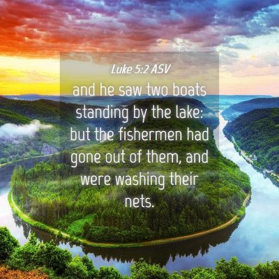 Picture 04 - Luke 5:2 ASV - and he saw two boats standing by the lake: but - Bible Verse Picture