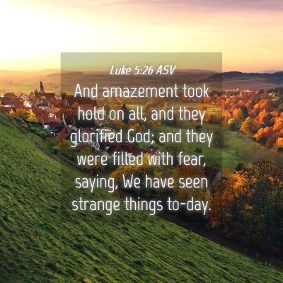 Picture 04 - Luke 5:26 ASV - And amazement took hold on all, and they - Bible Verse Picture