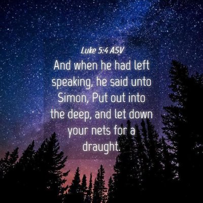 Picture 04 - Luke 5:4 ASV - And when he had left speaking, he said unto - Bible Verse Picture