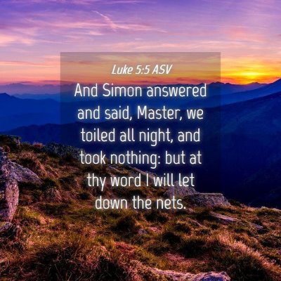 Picture 04 - Luke 5:5 ASV - And Simon answered and said, Master, we toiled - Bible Verse Picture