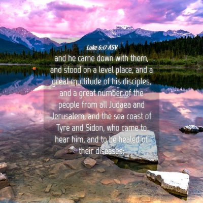 Picture 04 - Luke 6:17 ASV - and he came down with them, and stood on a level - Bible Verse Picture