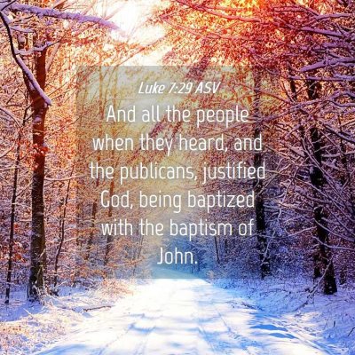 Picture 04 - Luke 7:29 ASV - And all the people when they heard, and the - Bible Verse Picture