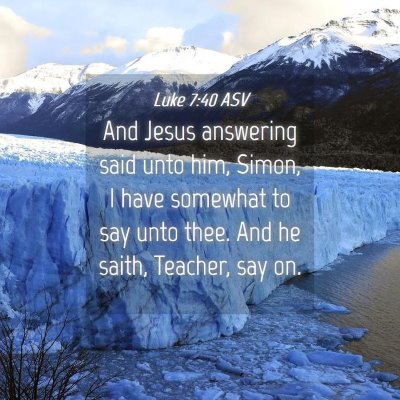 Picture 04 - Luke 7:40 ASV - And Jesus answering said unto him, Simon, I have - Bible Verse Picture