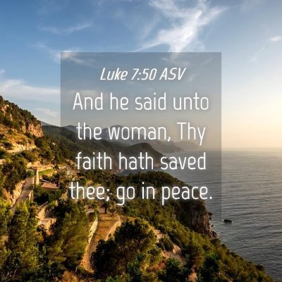 Picture 04 - Luke 7:50 ASV - And he said unto the woman, Thy faith hath saved - Bible Verse Picture