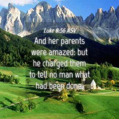 Picture 04 - Luke 8:56 ASV - And her parents were amazed: but he charged them - Bible Verse Picture