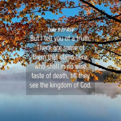 Picture 04 - Luke 9:27 ASV - But I tell you of a truth, There are some of them - Bible Verse Picture