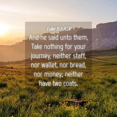 Picture 04 - Luke 9:3 ASV - And he said unto them, Take nothing for your - Bible Verse Picture
