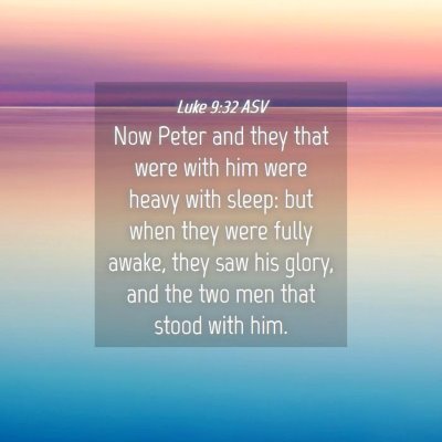 Picture 04 - Luke 9:32 ASV - Now Peter and they that were with him were heavy - Bible Verse Picture