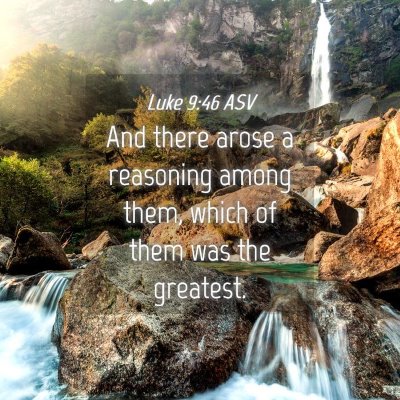 Picture 04 - Luke 9:46 ASV - And there arose a reasoning among them, which of - Bible Verse Picture