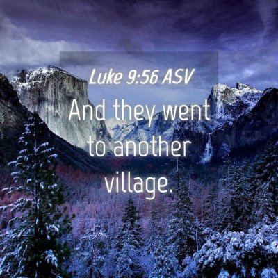 Picture 04 - Luke 9:56 ASV - And they went to another - Bible Verse Picture