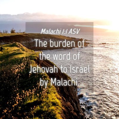 Picture 04 - Malachi 1:1 ASV - The burden of the word of Jehovah to Israel by - Bible Verse Picture